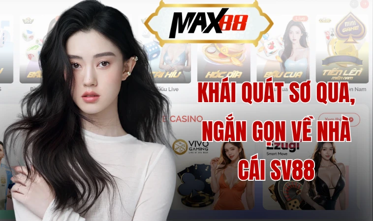 Sv88 - Siêu Nền Tảng Cá Cược Đẳng Cấp Top 1 Việt Nam 1 Khái quát sơ qua, ngắn gọn về nhà cái Sv88