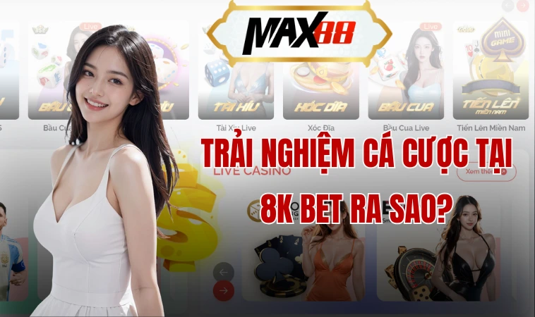 8kbet - Trải Nghiệm Cá Cược Online Thật Tuyệt Vời 2 Trải nghiệm cá cược tại 8k bet ra sao?