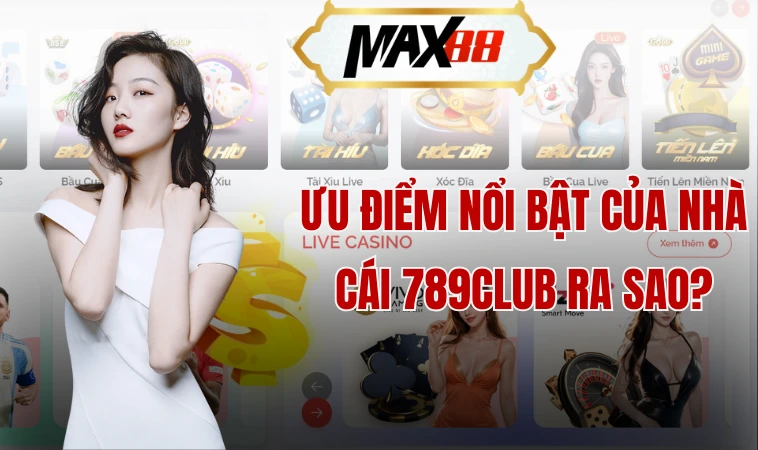 Nhà Cái 789club - Sự Lựa Chọn Sáng Suốt Cho Người Chơi 1 Ưu điểm nổi bật của nhà cái 789club ra sao?
